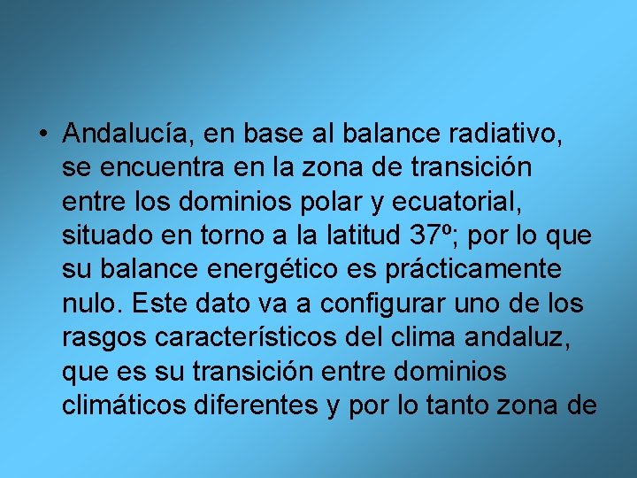  • Andalucía, en base al balance radiativo, se encuentra en la zona de