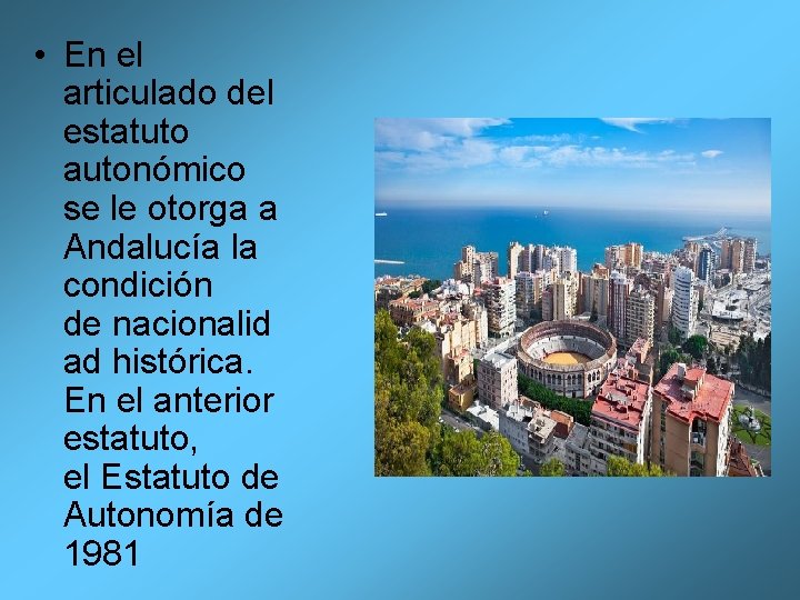  • En el articulado del estatuto autonómico se le otorga a Andalucía la