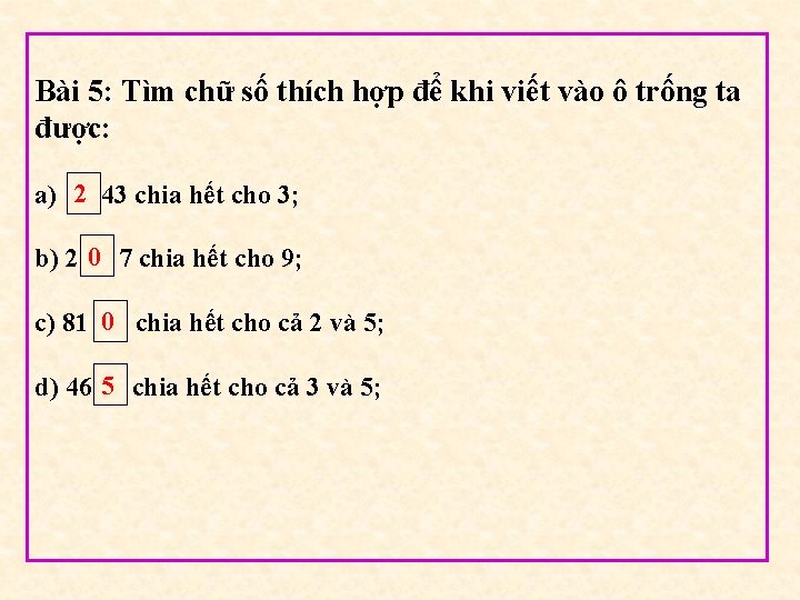 Bài 5: Tìm chữ số thích hợp để khi viết vào ô trống ta