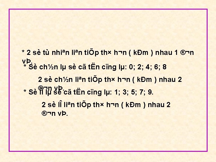 * 2 sè tù nhiªn liªn tiÕp th× h¬n ( kÐm ) nhau 1