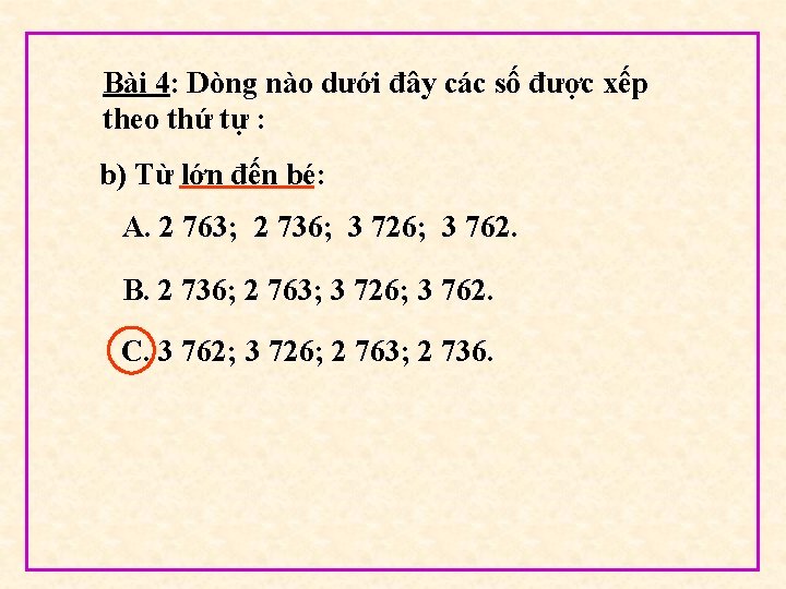 Bài 4: Dòng nào dưới đây các số được xếp theo thứ tự :