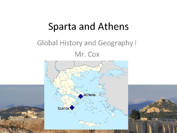 Sparta and Athens Global History and Geography I Mr. Cox 