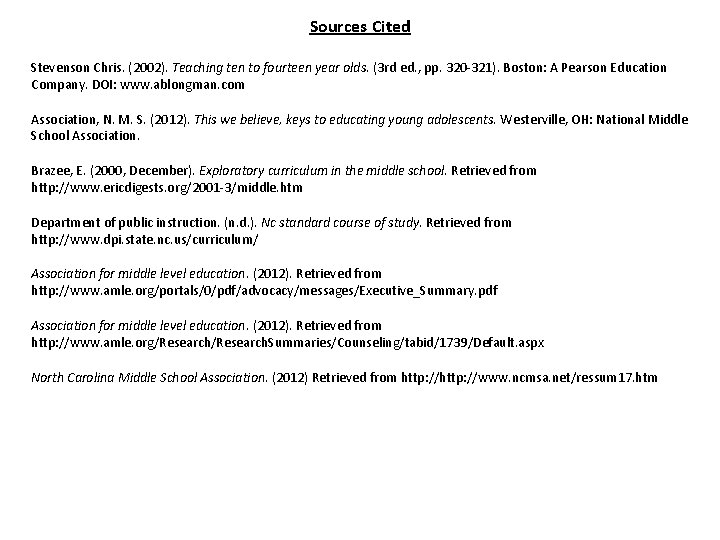 Sources Cited Stevenson Chris. (2002). Teaching ten to fourteen year olds. (3 rd ed.