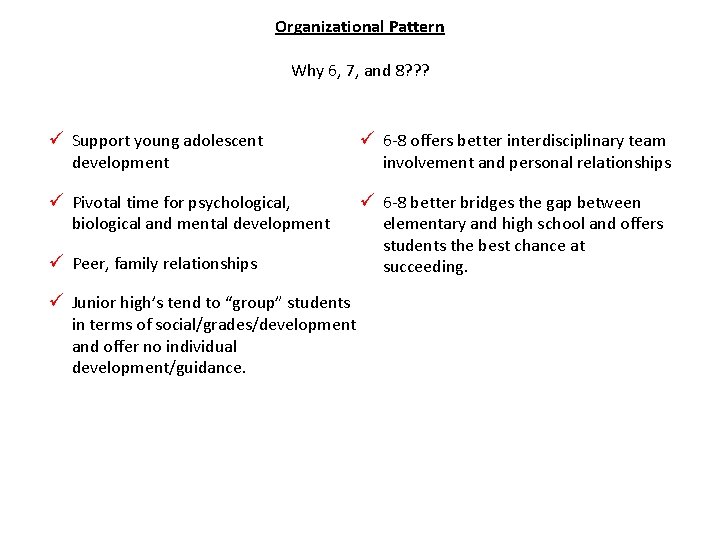 Organizational Pattern Why 6, 7, and 8? ? ? ü Support young adolescent ü