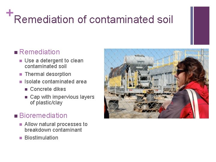 + Remediation of contaminated soil n Remediation n Use a detergent to clean contaminated