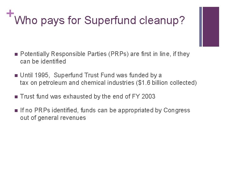 + Who pays for Superfund cleanup? n Potentially Responsible Parties (PRPs) are first in
