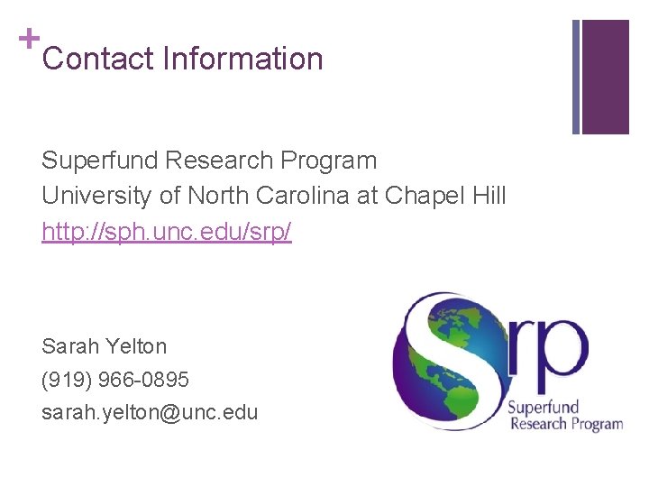 + Contact Information Superfund Research Program University of North Carolina at Chapel Hill http: