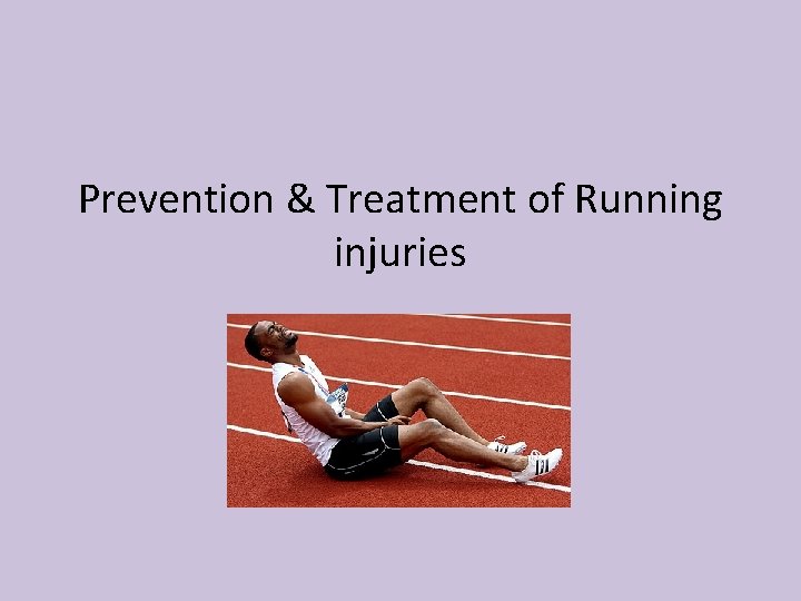 Prevention & Treatment of Running injuries 