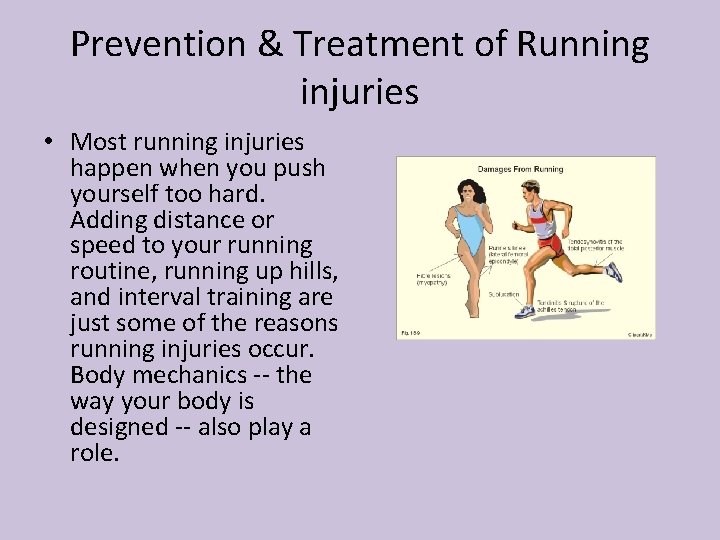 Prevention & Treatment of Running injuries • Most running injuries happen when you push