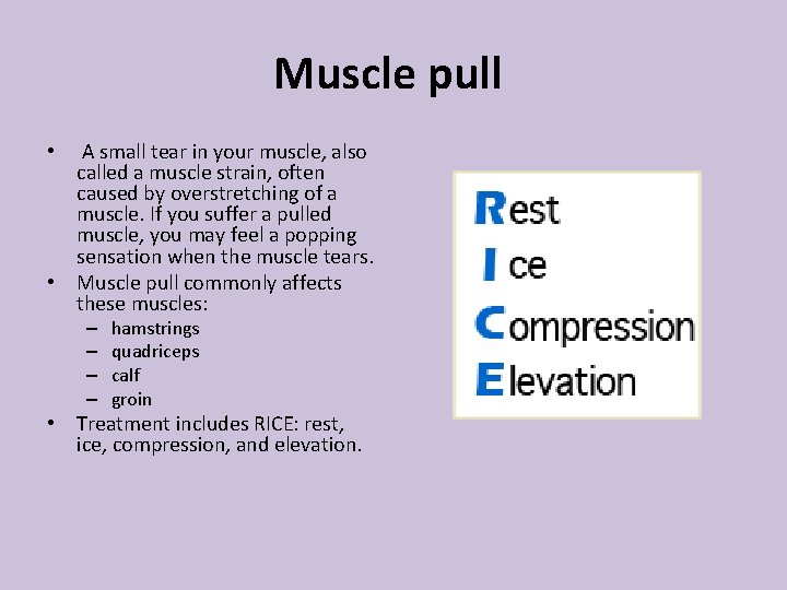 Muscle pull A small tear in your muscle, also called a muscle strain, often