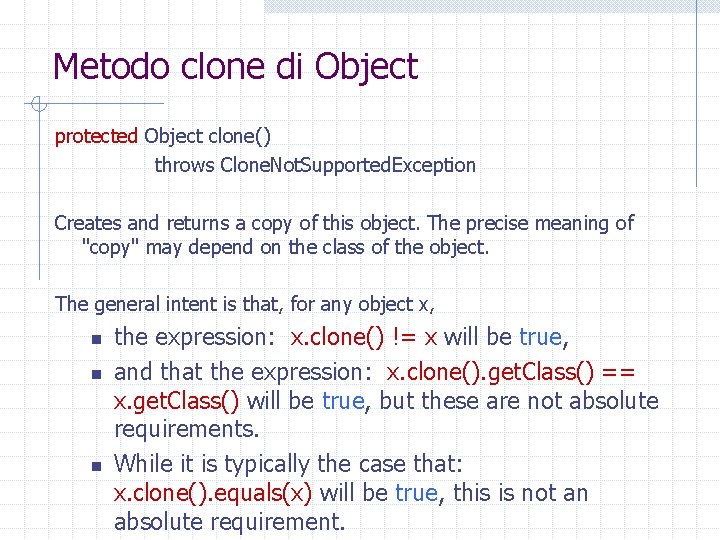 Metodo clone di Object protected Object clone() throws Clone. Not. Supported. Exception Creates and