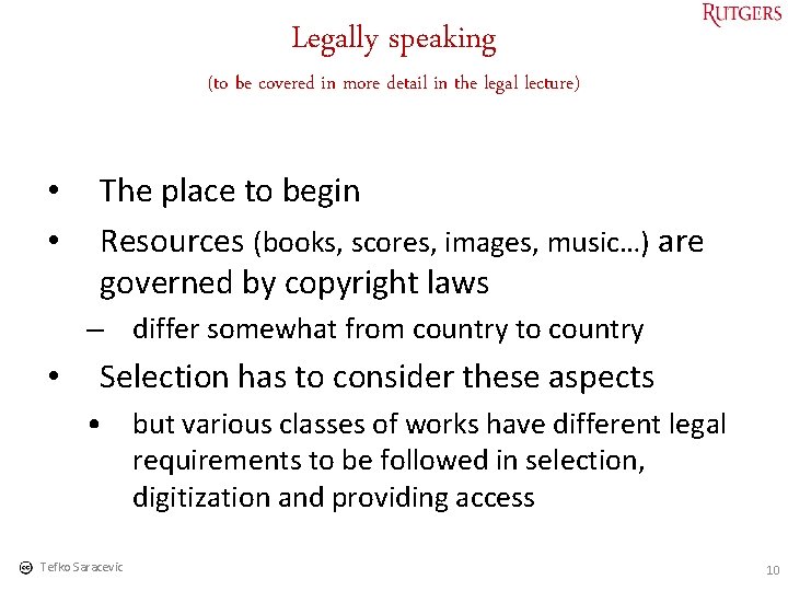 Legally speaking (to be covered in more detail in the legal lecture) • •