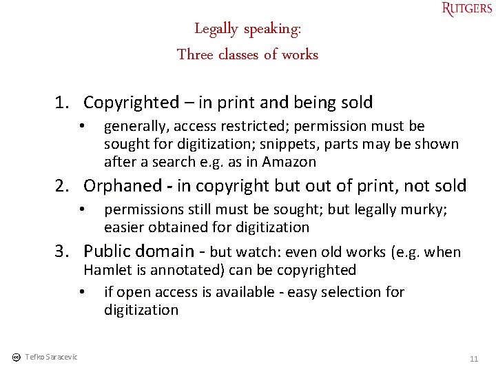 Legally speaking: Three classes of works 1. Copyrighted – in print and being sold