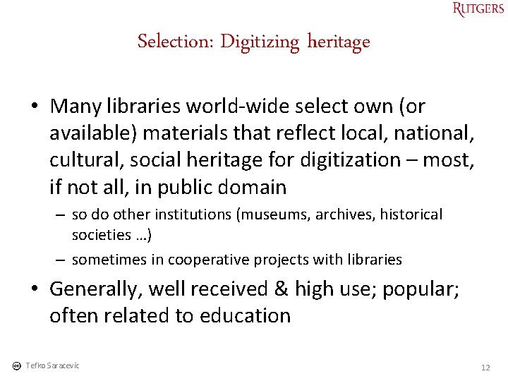 Selection: Digitizing heritage • Many libraries world-wide select own (or available) materials that reflect