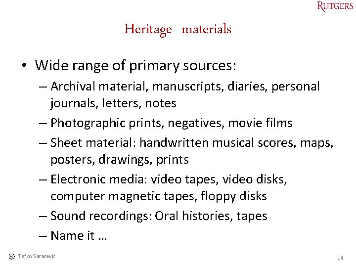 Heritage materials • Wide range of primary sources: – Archival material, manuscripts, diaries, personal