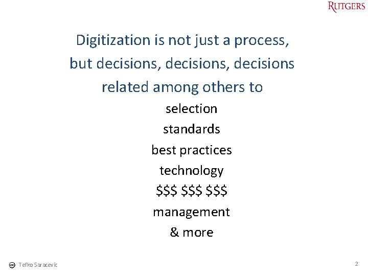 Digitization is not just a process, but decisions, decisions related among others to selection