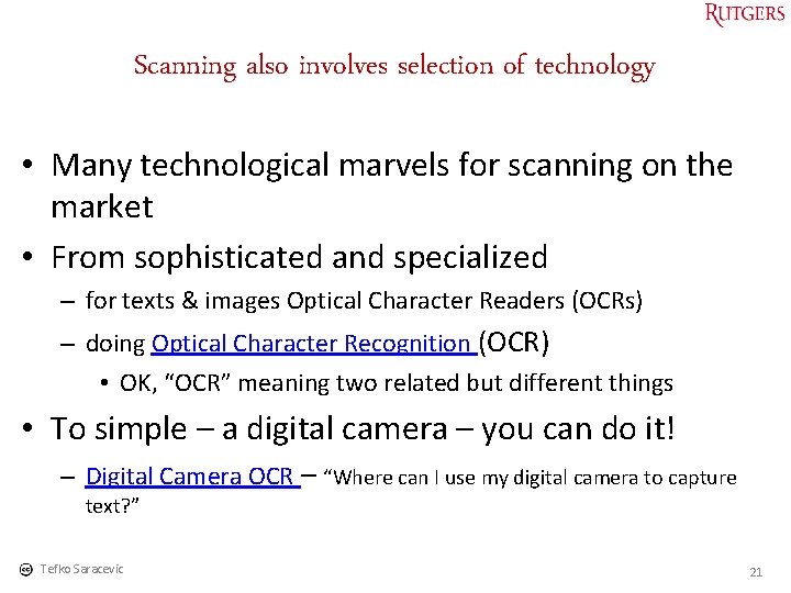 Scanning also involves selection of technology • Many technological marvels for scanning on the