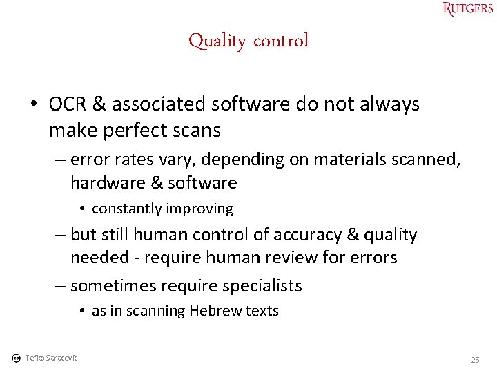 Quality control • OCR & associated software do not always make perfect scans –