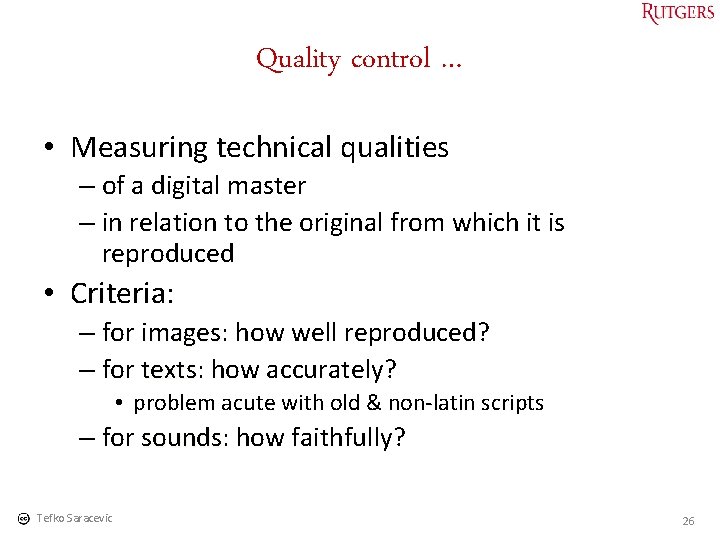Quality control … • Measuring technical qualities – of a digital master – in