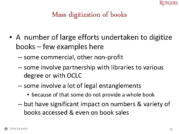 Mass digitization of books • A number of large efforts undertaken to digitize books