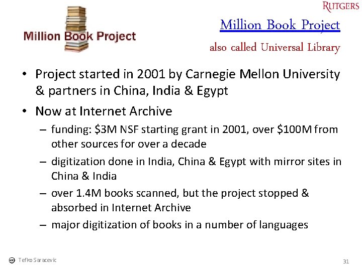 Million Book Project also called Universal Library • Project started in 2001 by Carnegie