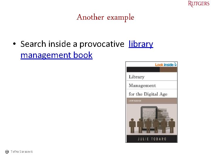 Another example • Search inside a provocative library management book Tefko Saracevic 