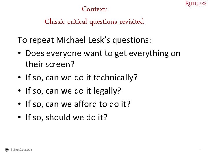 Context: Classic critical questions revisited To repeat Michael Lesk’s questions: • Does everyone want