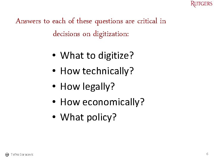 Answers to each of these questions are critical in decisions on digitization: • •