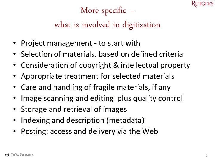 More specific – what is involved in digitization • • • Project management -