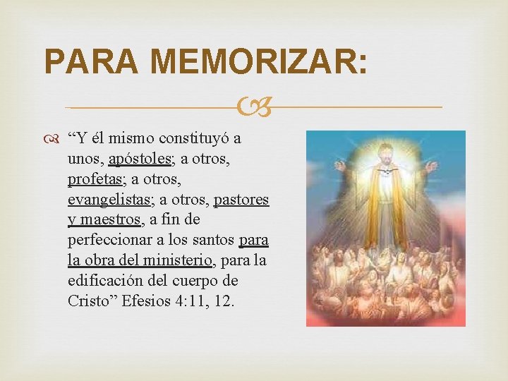 PARA MEMORIZAR: “Y él mismo constituyó a unos, apóstoles; a otros, profetas; a otros,