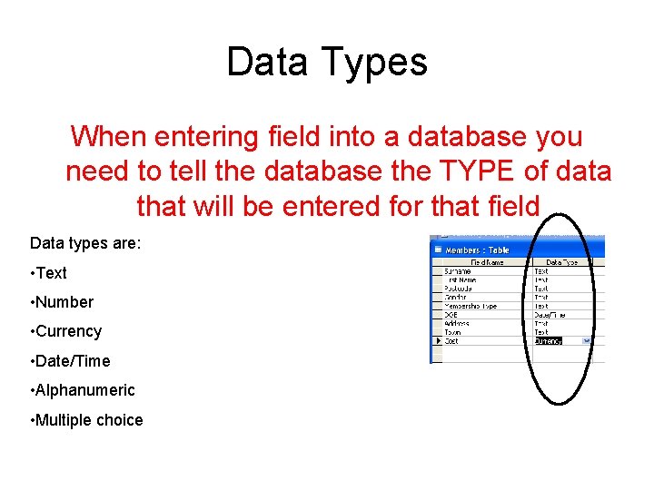 Data Types When entering field into a database you need to tell the database