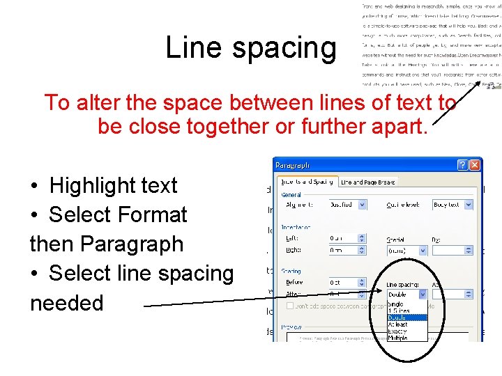 Line spacing To alter the space between lines of text to be close together