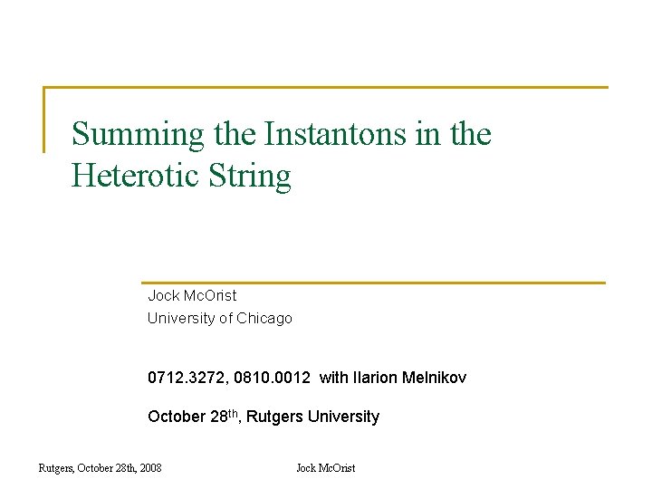 Summing the Instantons in the Heterotic String Jock Mc. Orist University of Chicago 0712.