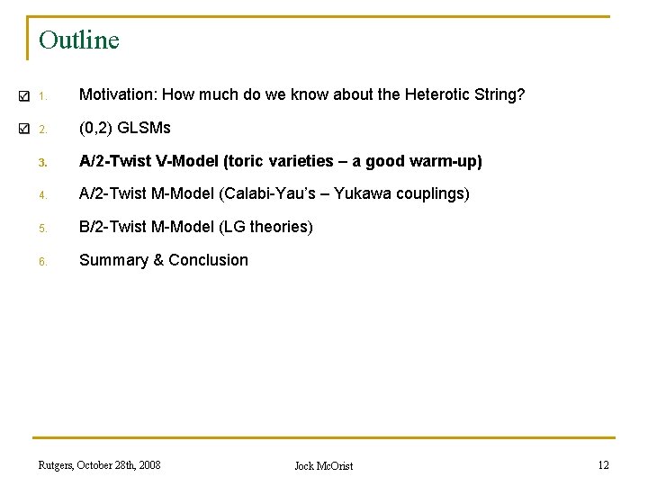 Outline 1. Motivation: How much do we know about the Heterotic String? 2. (0,