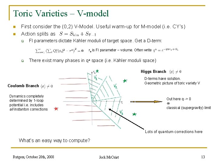 Toric Varieties – V-model n n First consider the (0, 2) V-Model. Useful warm-up