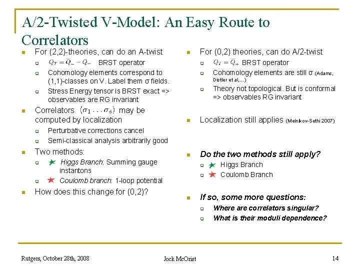 A/2 -Twisted V-Model: An Easy Route to Correlators n For (2, 2)-theories, can do