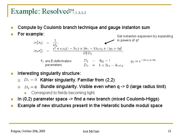Example: Resolved n n Compute by Coulomb branch technique and gauge instanton sum For