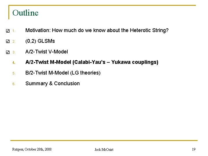 Outline 1. Motivation: How much do we know about the Heterotic String? 2. (0,