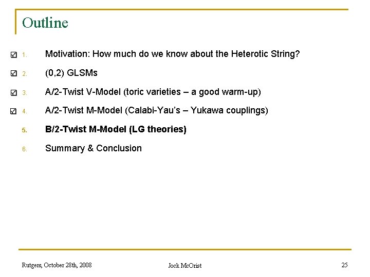 Outline 1. Motivation: How much do we know about the Heterotic String? 2. (0,