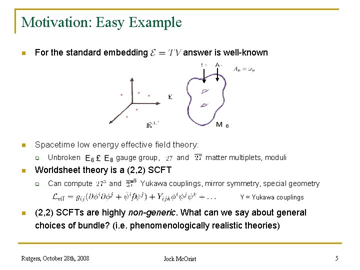 Motivation: Easy Example n For the standard embedding n Spacetime low energy effective field