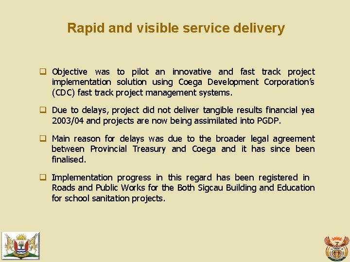 Rapid and visible service delivery q Objective was to pilot an innovative and fast