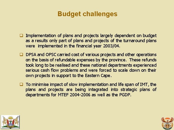 Budget challenges q Implementation of plans and projects largely dependent on budget as a