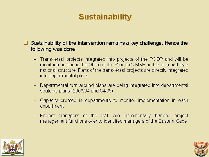 Sustainability q Sustainability of the intervention remains a key challenge. Hence the following was