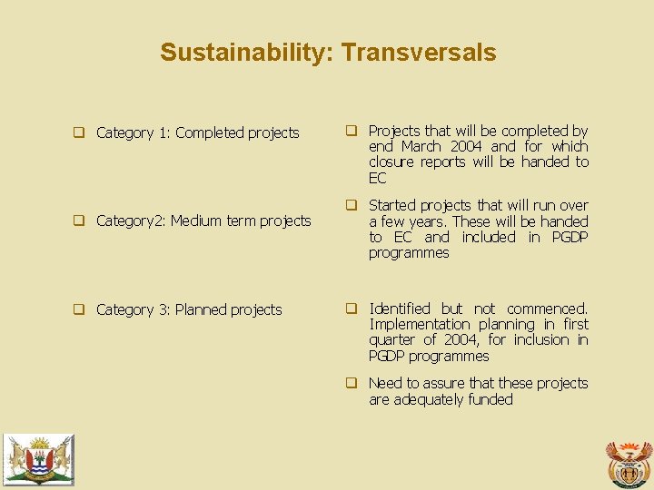 Sustainability: Transversals q Category 1: Completed projects q Category 2: Medium term projects q