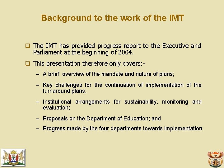Background to the work of the IMT q The IMT has provided progress report