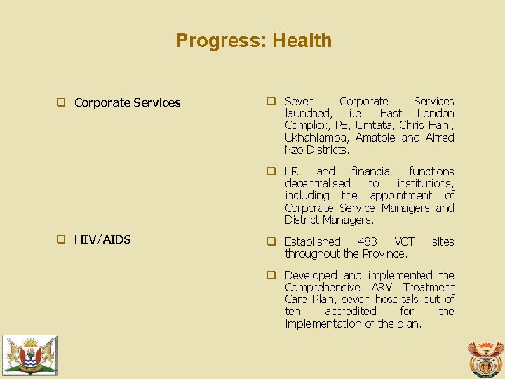 Progress: Health q Corporate Services q Seven Corporate Services launched, i. e. East London