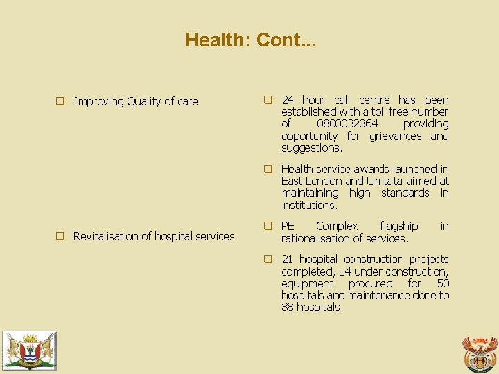 Health: Cont. . . q Improving Quality of care q 24 hour call centre