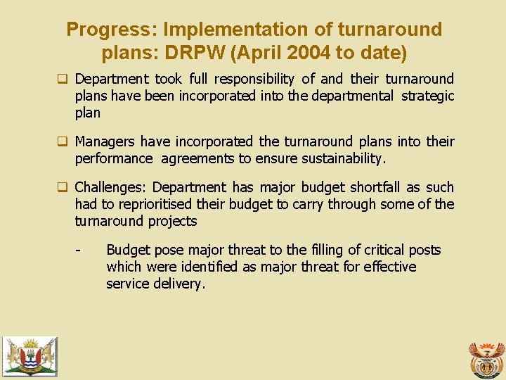 Progress: Implementation of turnaround plans: DRPW (April 2004 to date) q Department took full