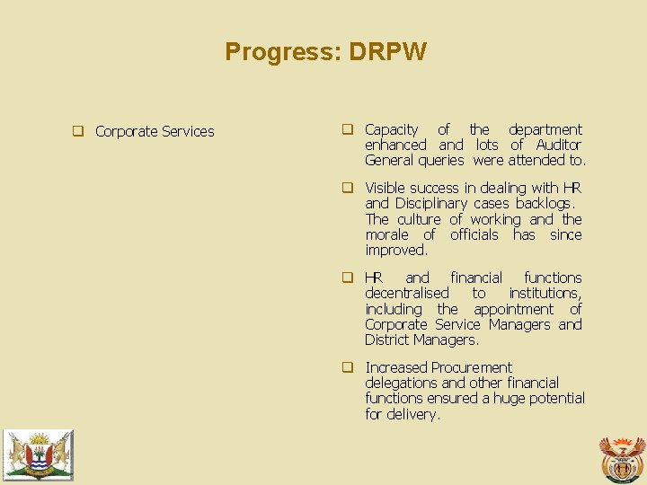 Progress: DRPW q Corporate Services q Capacity of the department enhanced and lots of