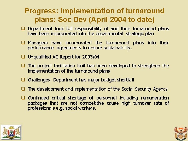 Progress: Implementation of turnaround plans: Soc Dev (April 2004 to date) q Department took